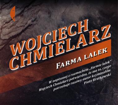 KSIĄŻKA NA WEEKEND: „Farma lalek” Wojciecha Chmielarza. Wciągający i szokujący kryminał