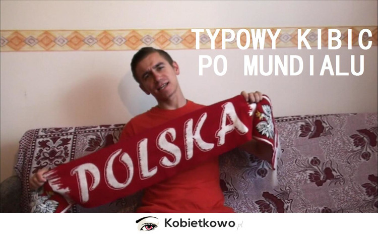 Typowy kibic reprezentacji Polski po Mistrzostwach Świata