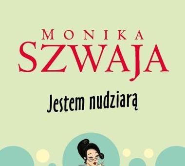 Najlepsze powieści Moniki Szwaji o kobietach i dla kobiet!