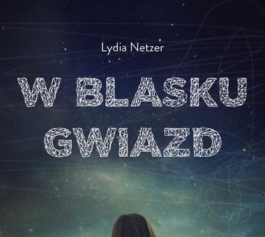 [KSIĄŻKA NA WEEKEND] Lydia Netzer – W blasku gwiazd!