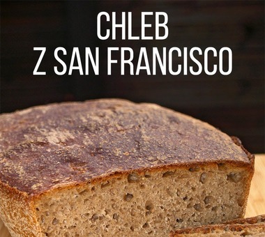 Chleb z San Francisco, receptura, która zostanie w Twojej rodzinie na zawsze [PRZEPIS]