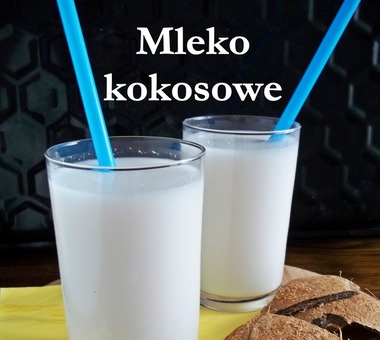 Mleko kokosowe - lekarstwo na wszelkie choroby [PRZEPIS]
